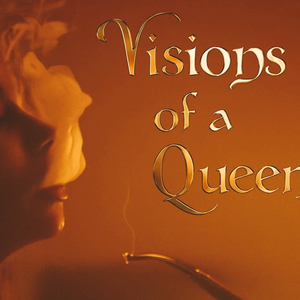 Visions Of a Queen