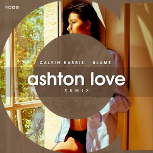 Calvin Harris - Blame (Ashton Love Remix) (Extended Mix)