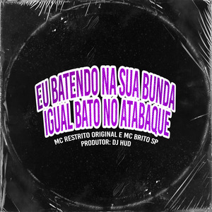 Eu Batendo na Sua Bunda Igual Bato no Atabaque