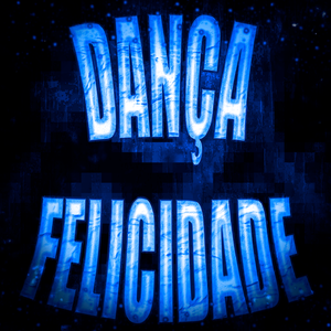 DANÇA FELICIDADE