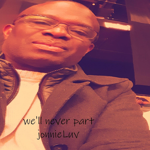 We'll never part jonnieLuv