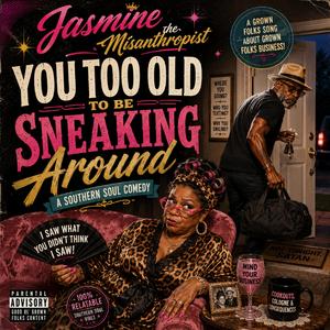 You Too Old to Be Sneaking Around