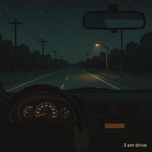 3 am drive