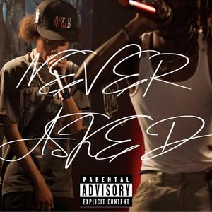 NEVER ASKED (feat. Blaxian & 7iah)