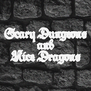 Scary Dungeons and Nice Dragons