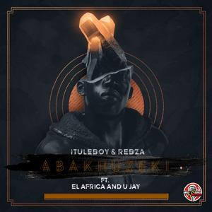 Abakhuzeki (feat. Rebza, El Africa.sa & U jay)