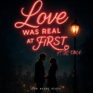 Love Was Real at First (feat. Colt Tumer)