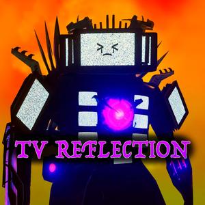 Tv Reflection (Skibidi toilet)