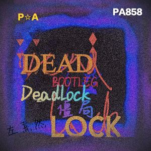 Deadlock (BOOTLEG)