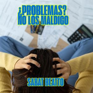 ¿Problemas? No los Maldigo”
