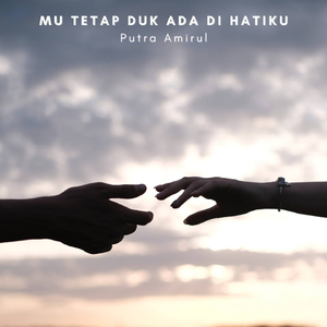 Mu Tetap Duk Ada Di Hatiku