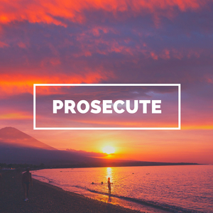 Prosecute