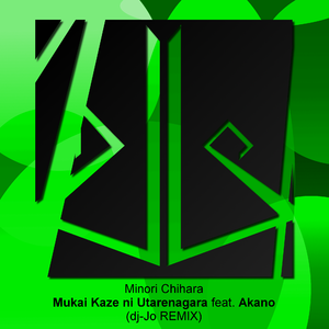 Mukai Kaze ni Utarenagara Full Version (feat. Akano) [dj-Jo Remix]