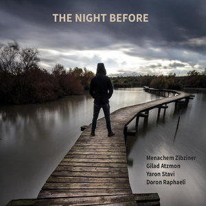 The Night Before (feat. Gilad Atzmon, Yaron Stavi & Doron Raphaeli)