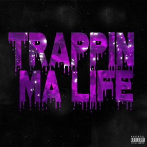 TRAPPIN' MA LIFE