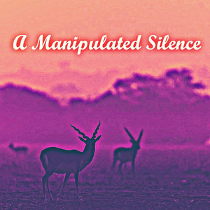A Manipulated Silence