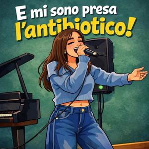 E MI SONO PRESA L'ANTIBIOTICO