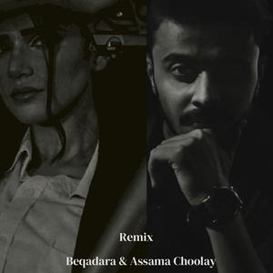 Beqadara & Aasama Choolay (feat. Nehaal Naseem) (Remix)