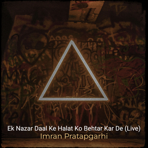 Ek Nazar Daal Ke Halat Ko Behtar Kar De (Live)