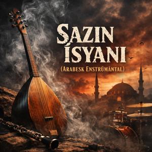 Sazın İsyanı (Arabesk Enstrümantal)
