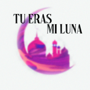 Tu eras mi luna