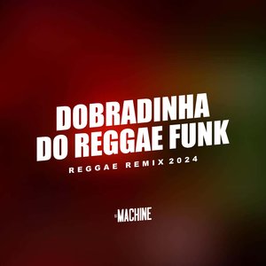 Dobradinha Reggae Funk (Reggae Remix 2024)