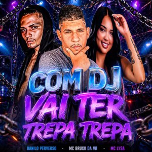 Com Dj Vai Ter Trepa Trepa