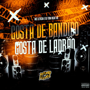 Gosta de Bandido, Gosta de Ladrão