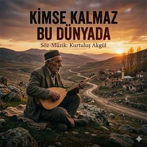 Kimse Kalmaz Bu Dünyada