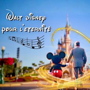 Walt Disney pour l'éternité