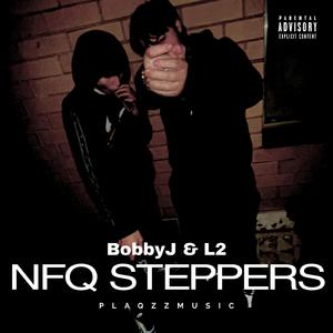 NFQ Steppers (feat. BobbyJ)