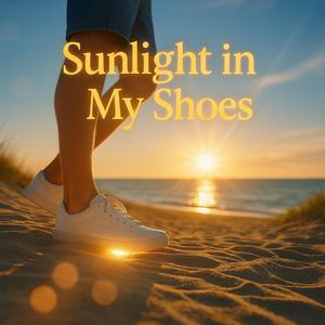 Sunlight in my shoes