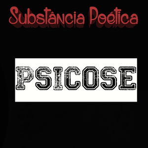 Substância Poética - Psicose