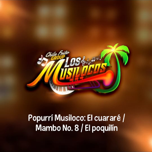Popurrí Musiloco: El Cuararé / Mambo No. 8 / El Poquilín