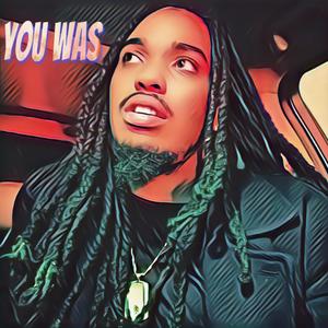 YOU WAS