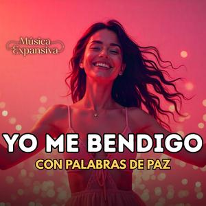 YO ME BENDIGO CON PALABRAS DE PAZ