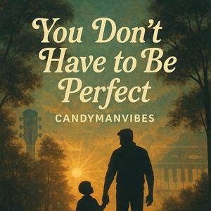 You Don't Have To Be Perfect