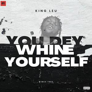 You Dey Whine Yourself