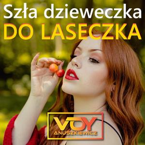 Szła dzieweczka do laseczka