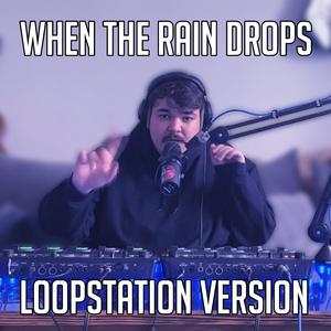 When The Rain Drops (Loop)