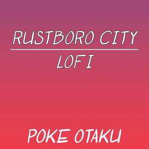 Rustboro City (From "Pokemon Ruby and Pokemon Sapphire") (Lofi)