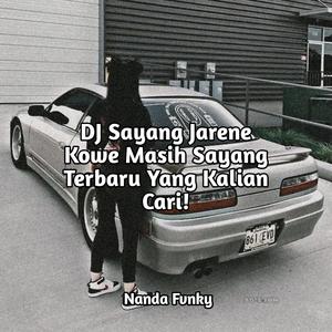 DJ Sayang Jarene Kowe Masih Sayang Terbaru Yang Kalian Cari!