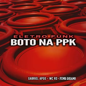Eletro Funk Boto na Ppk