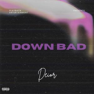 Down Bad