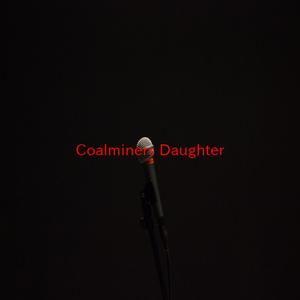 Coalminers Daughter (Complete version originally performed by Loretta Lynn)