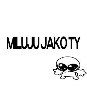MILUJU JAKO TY