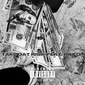 Take Dat Risk (feat. Paco)