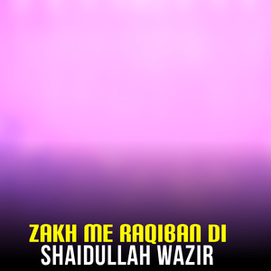 Zakh Me Raqiban Di