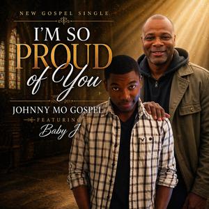 I'M SO PROUD OF YOU (feat. Johnny Kyle Muldrow-AKA-BABY-JAY)