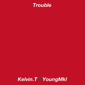 Trouble（Prod.by Youngmkl）